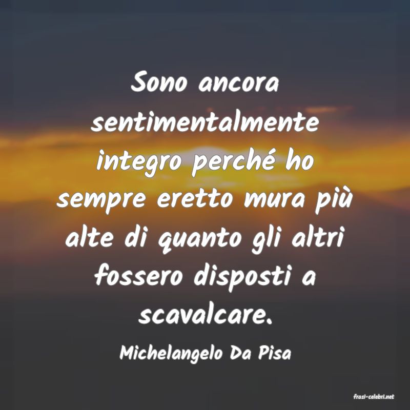 frasi di  Michelangelo Da Pisa
