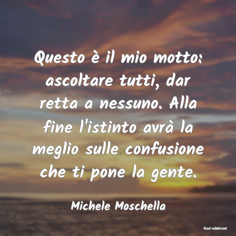 frasi di  Michele Moschella
