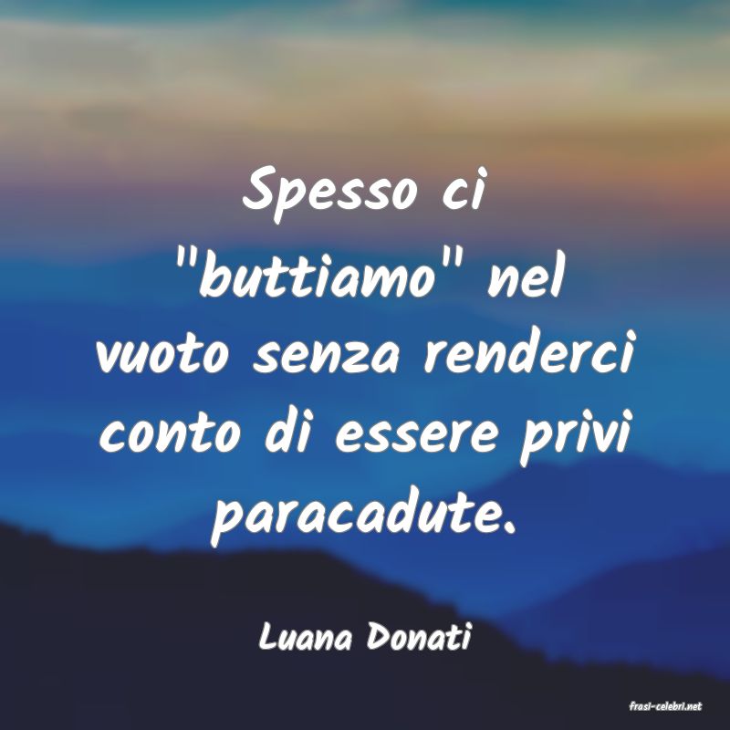 frasi di  Luana Donati
