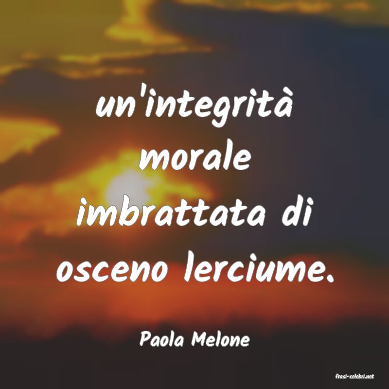 frasi di  Paola Melone
