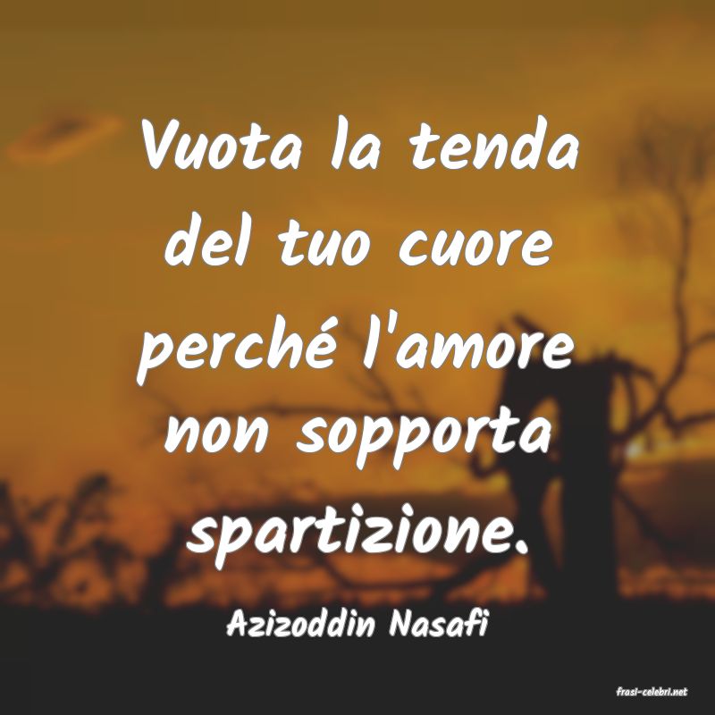 frasi di  Azizoddin Nasafi
