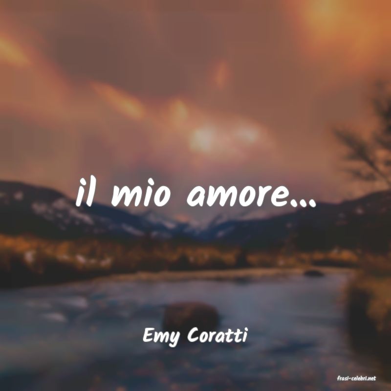 frasi di  Emy Coratti
