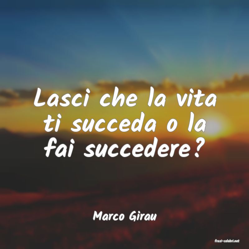 frasi di  Marco Girau
