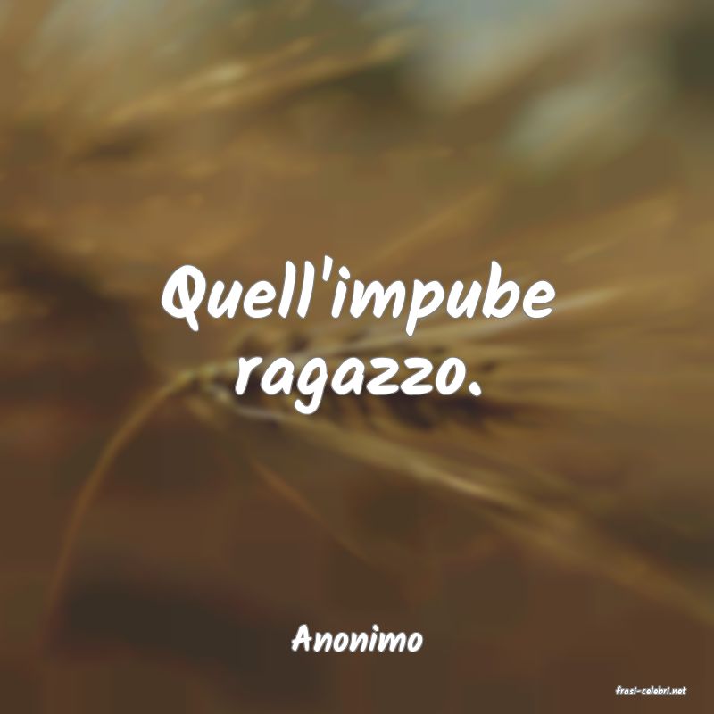 frasi di Anonimo