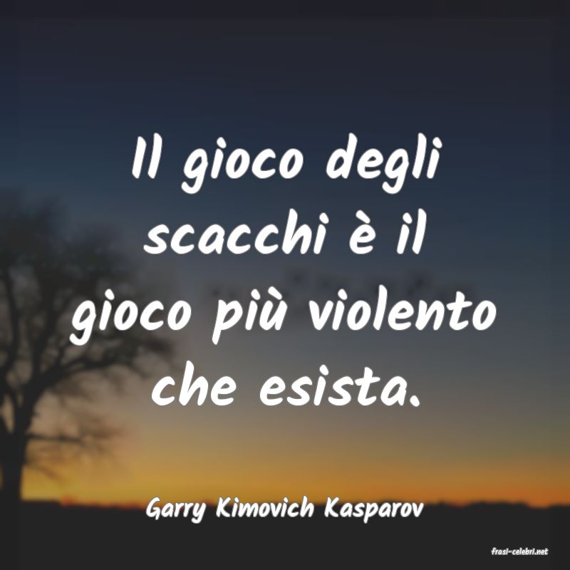 frasi di Garry Kimovich Kasparov