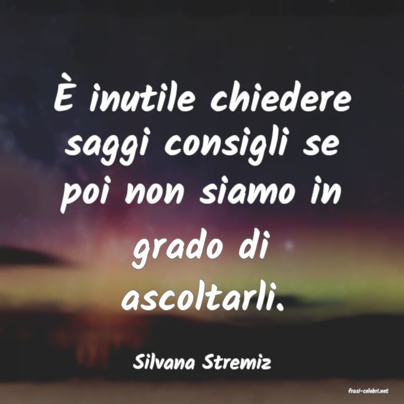 frasi di Silvana Stremiz