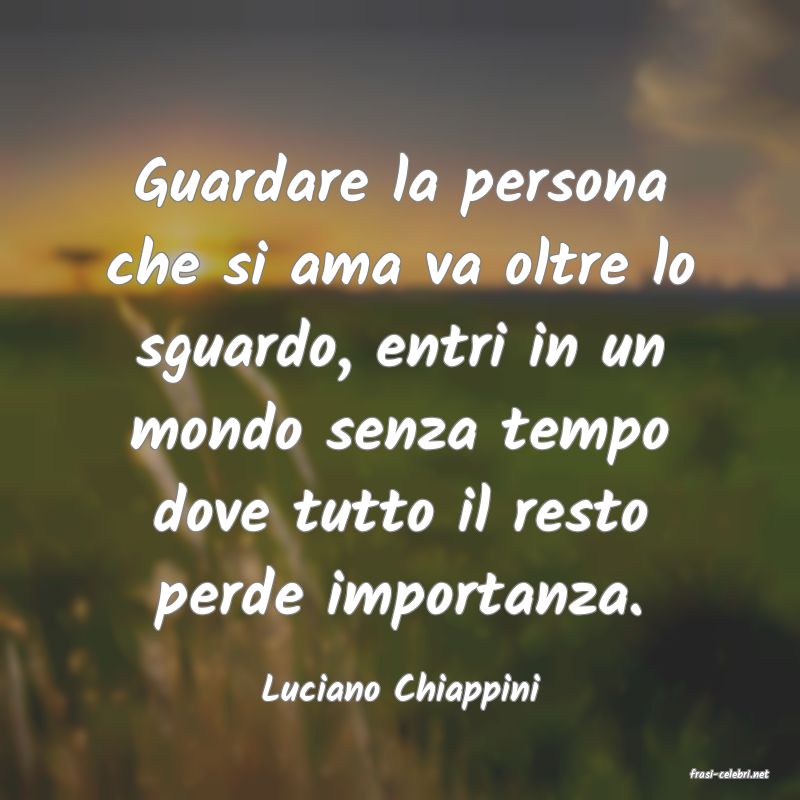 frasi di  Luciano Chiappini
