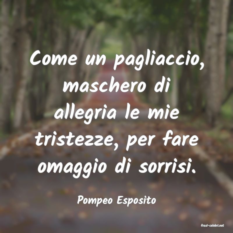 frasi di  Pompeo Esposito
