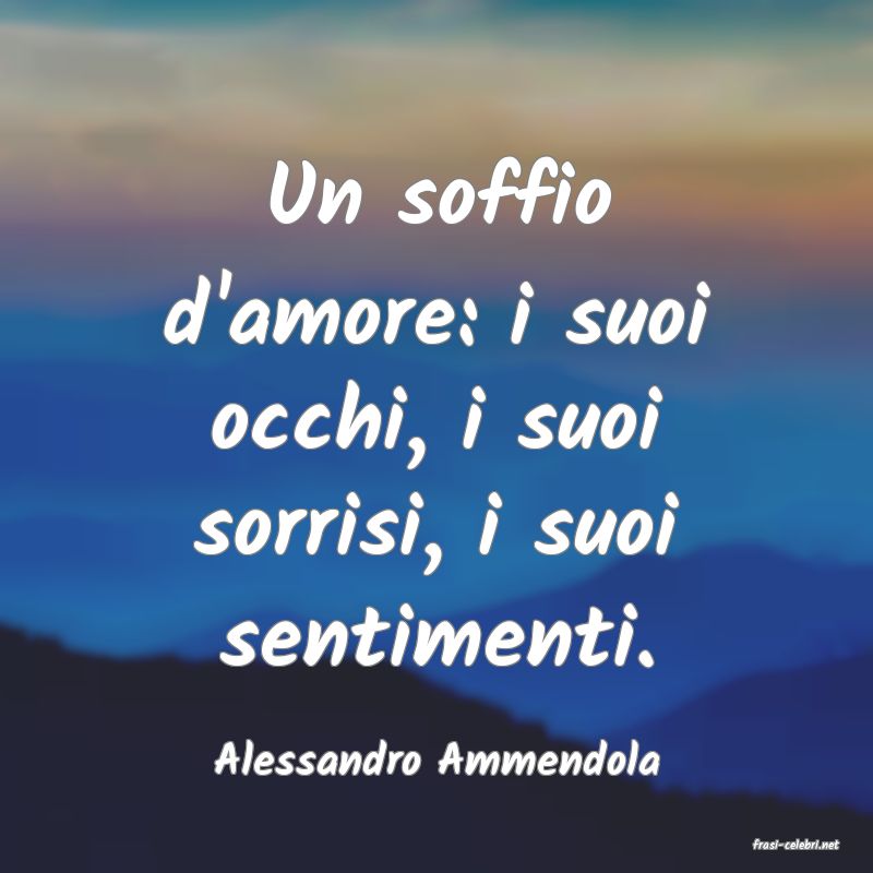frasi di Alessandro Ammendola