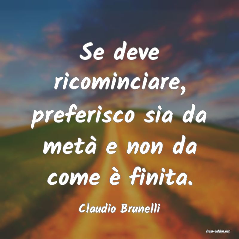 frasi di  Claudio Brunelli
