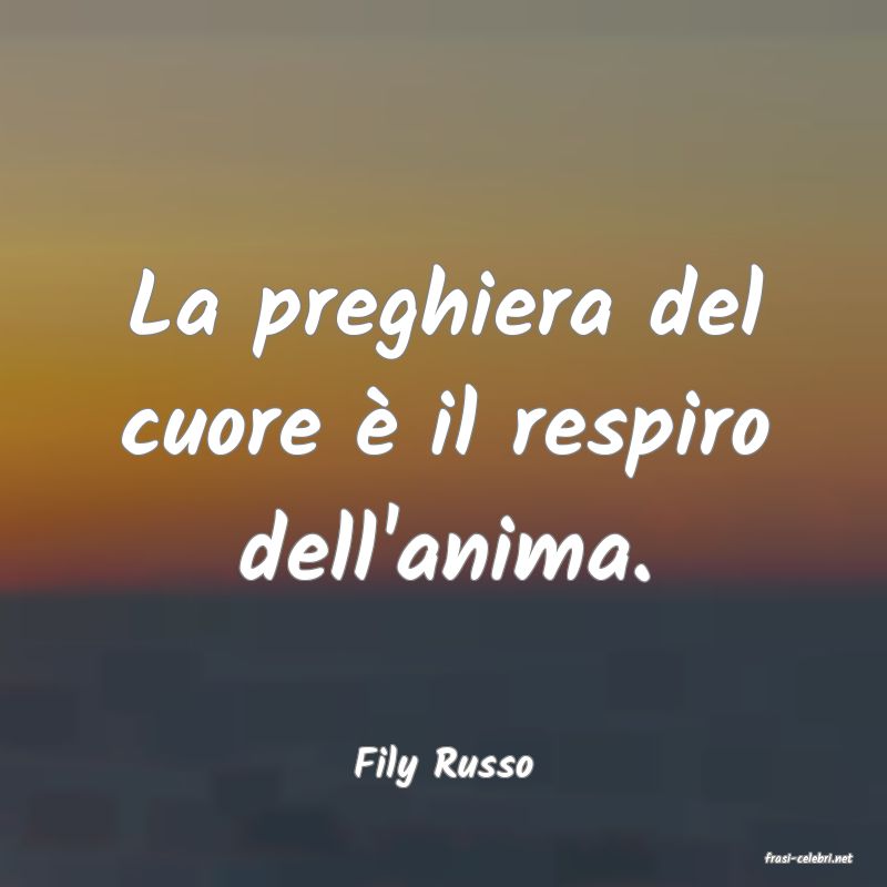 frasi di  Fily Russo
