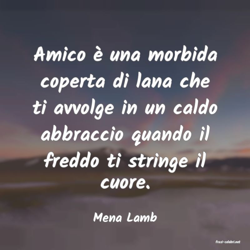 frasi di  Mena Lamb
