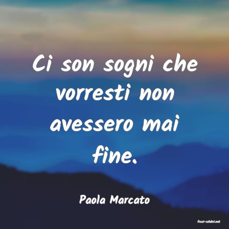 frasi di  Paola Marcato
