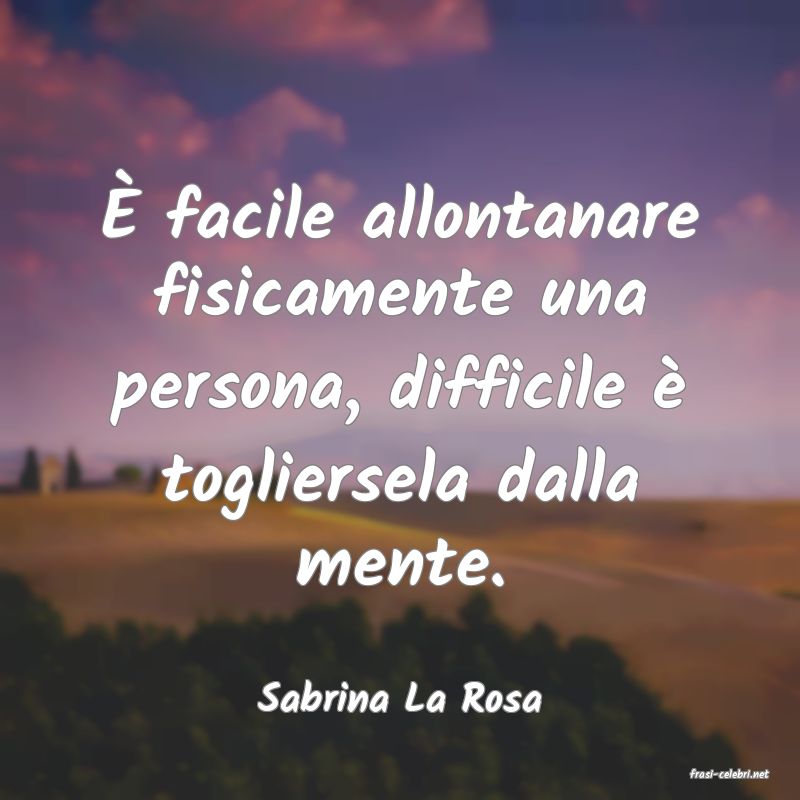 frasi di  Sabrina La Rosa
