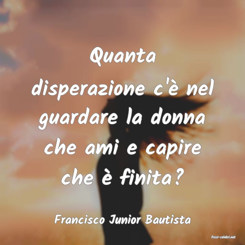 frasi di Francisco Junior Bautista