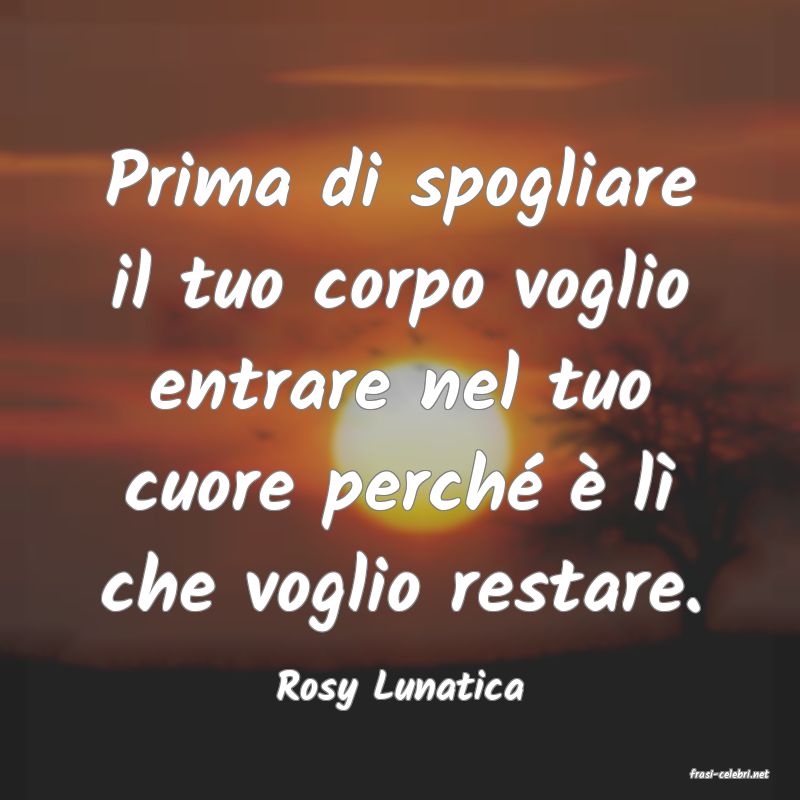 frasi di  Rosy Lunatica
