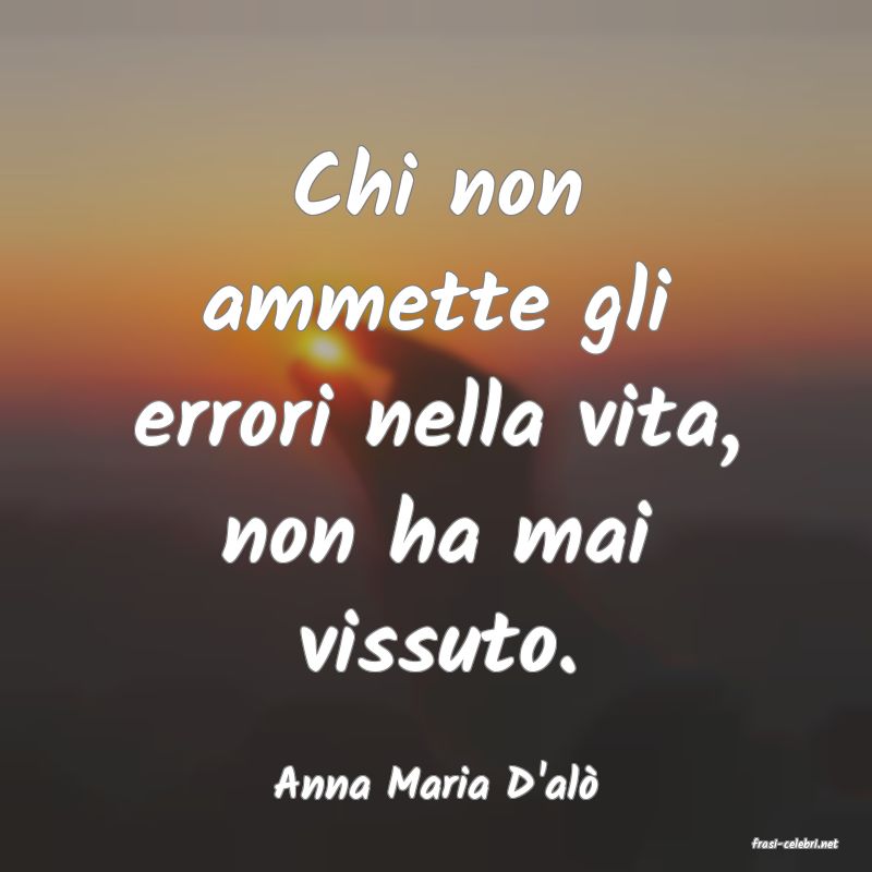 frasi di Anna Maria D'al�