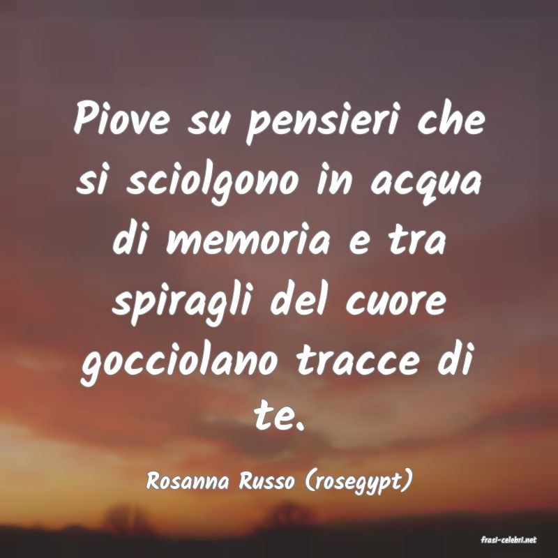 frasi di  Rosanna Russo (rosegypt)

