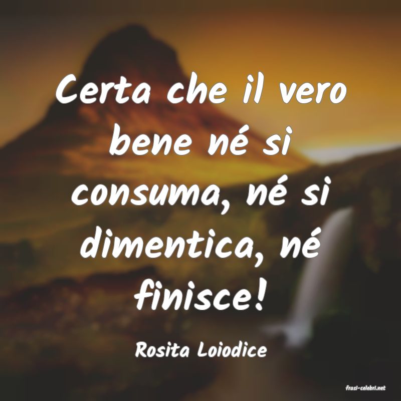 frasi di  Rosita Loiodice
