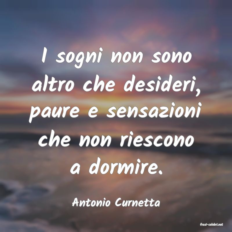 frasi di  Antonio Curnetta
