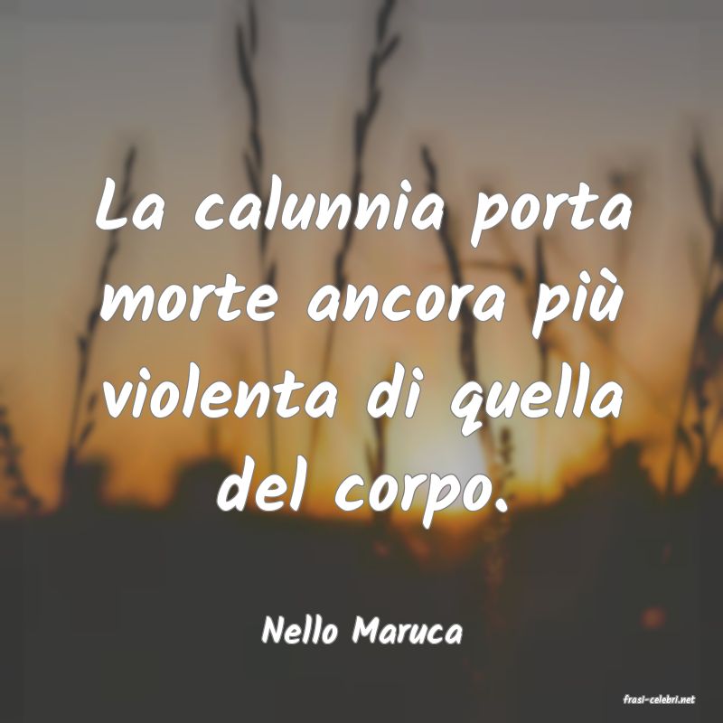 frasi di  Nello Maruca
