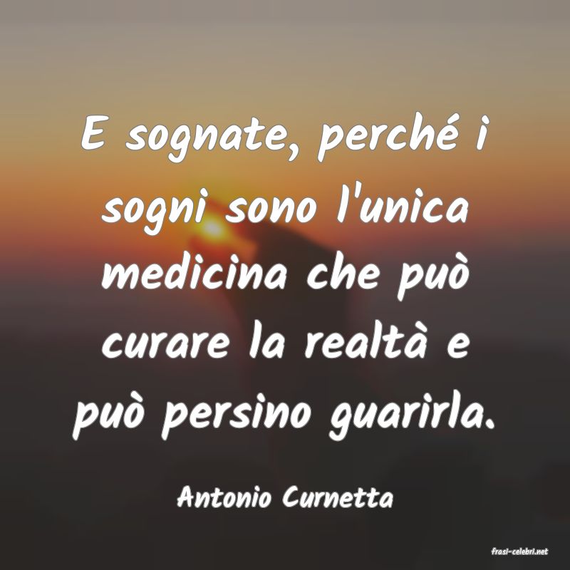 frasi di  Antonio Curnetta
