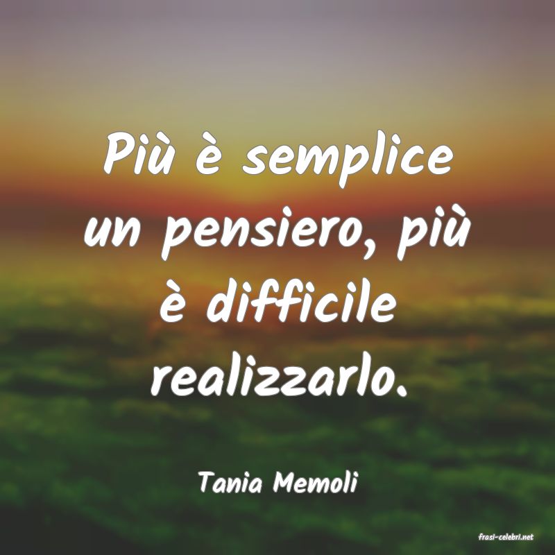 frasi di  Tania Memoli
