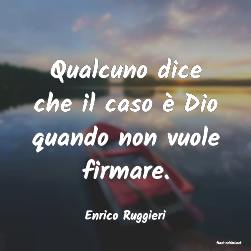 frasi di  Enrico Ruggieri
