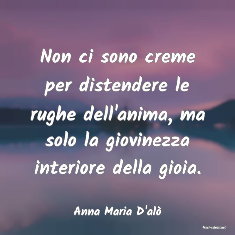 frasi di Anna Maria D'al�