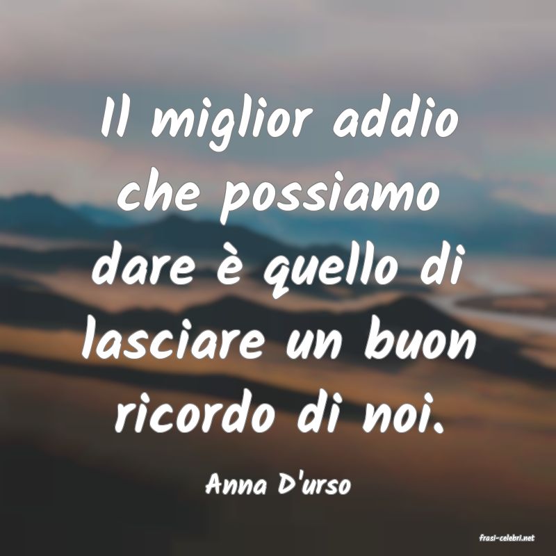 frasi di  Anna D'urso

