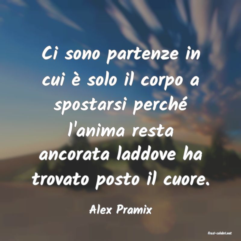 frasi di  Alex Pramix
