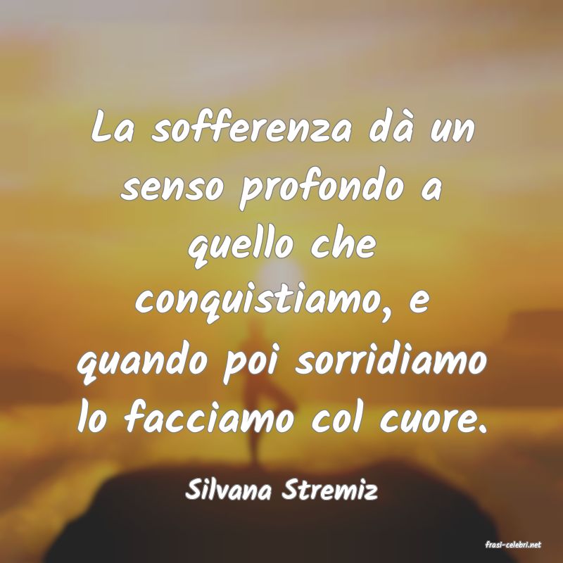 frasi di Silvana Stremiz
