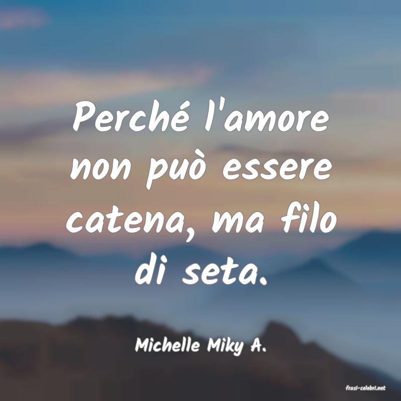 frasi di  Michelle Miky A.
