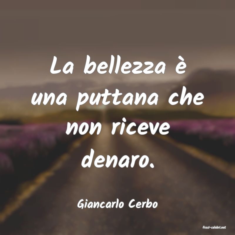 frasi di  Giancarlo Cerbo
