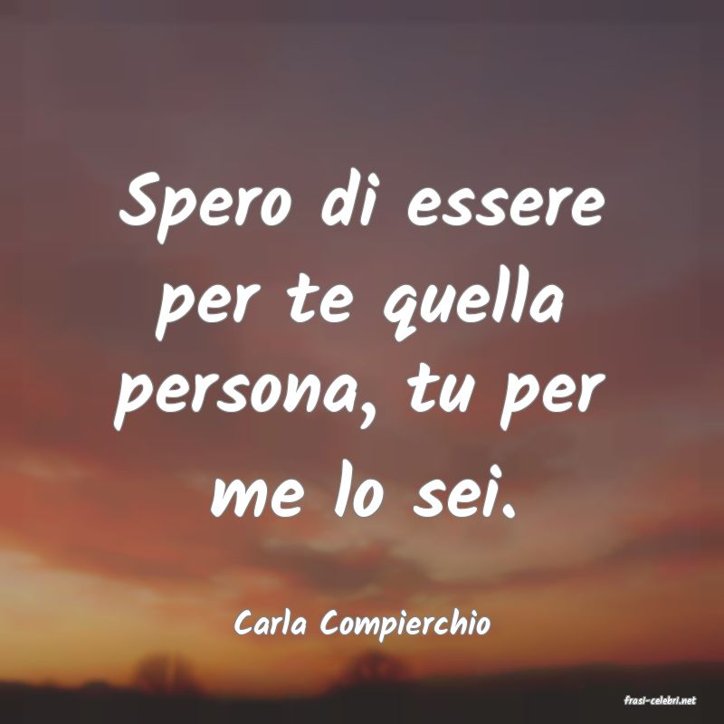 frasi di  Carla Compierchio
