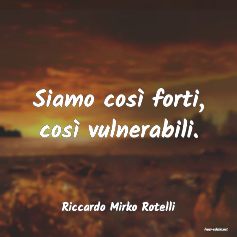 frasi di  Riccardo Mirko Rotelli
