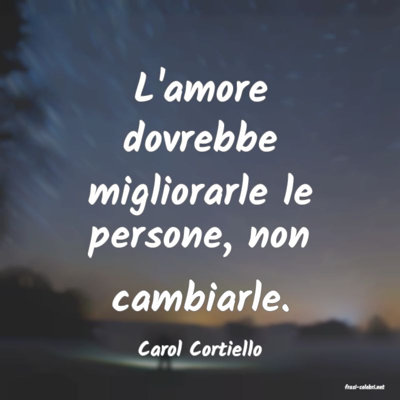 frasi di  Carol Cortiello
