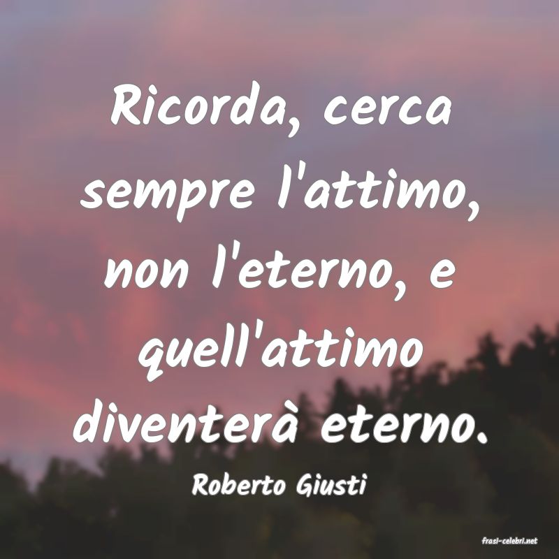 frasi di  Roberto Giusti
