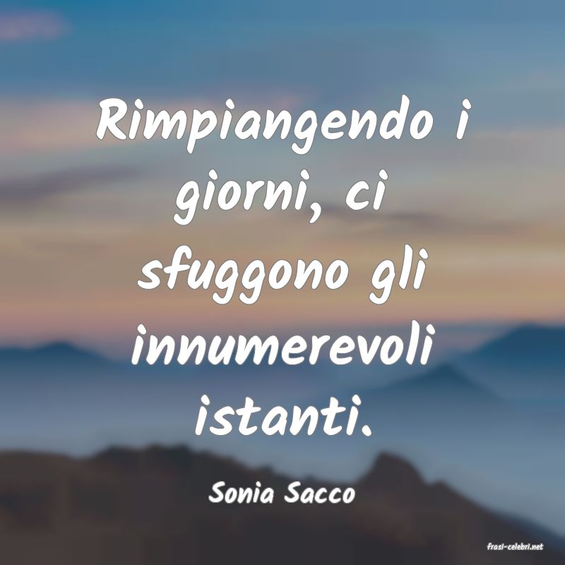 frasi di  Sonia Sacco
