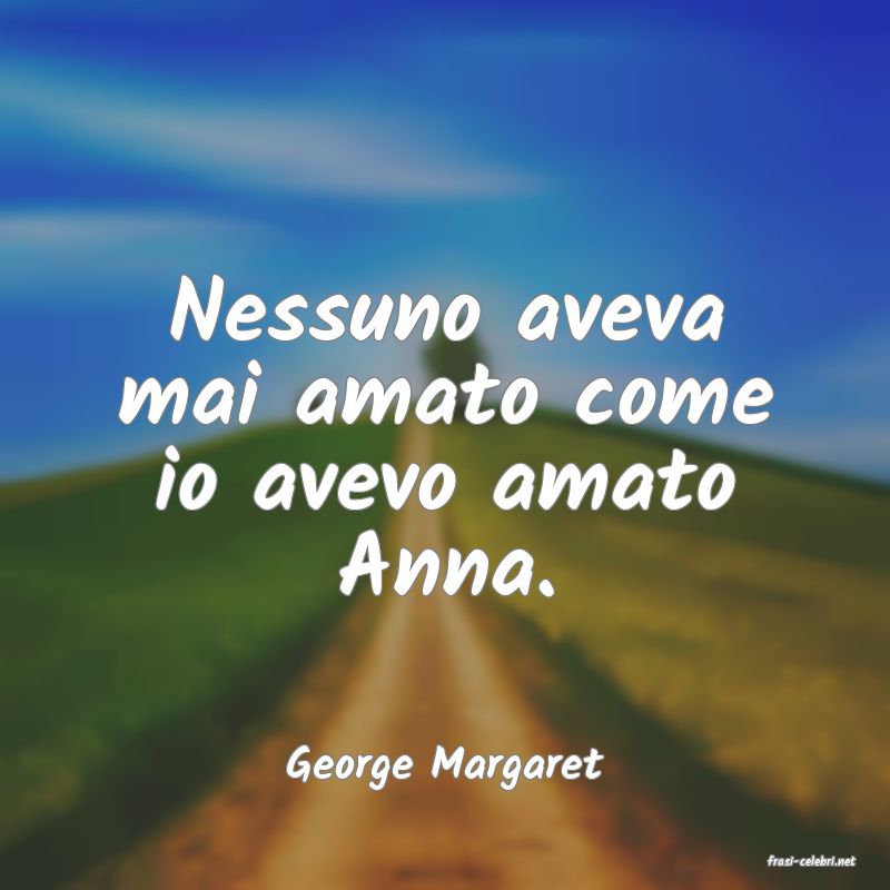frasi di  George Margaret
