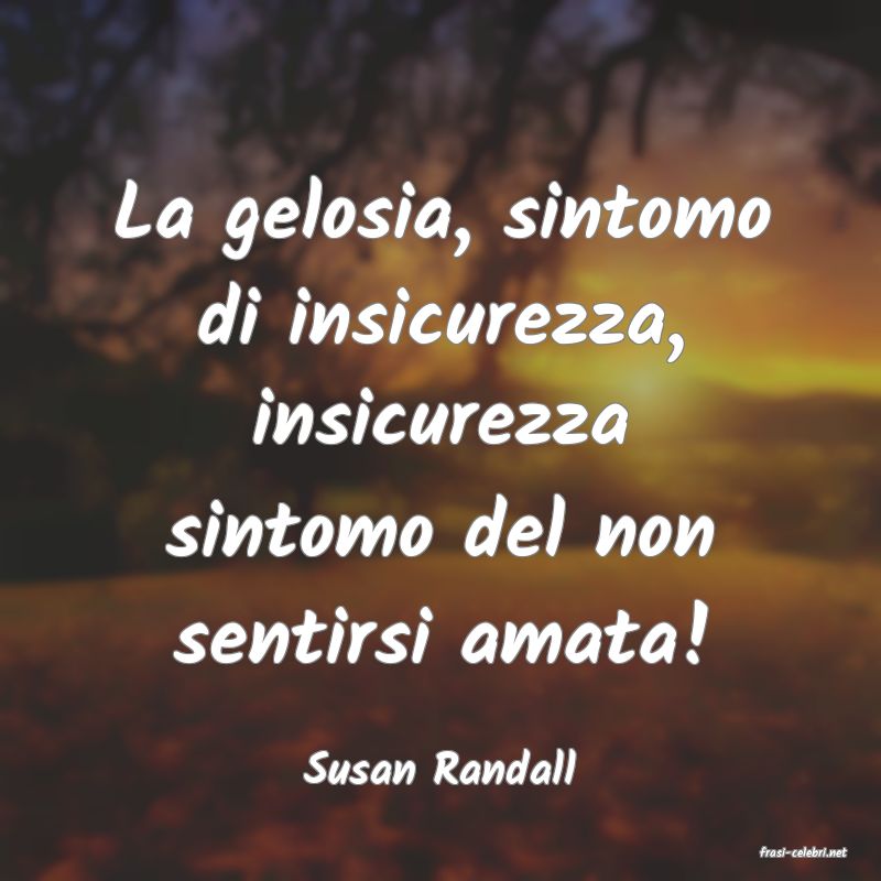 frasi di  Susan Randall
