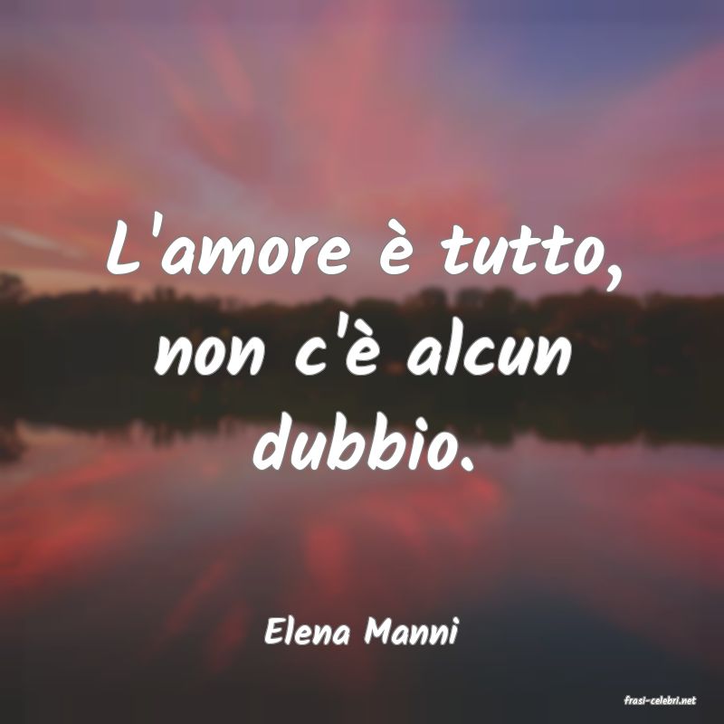 frasi di  Elena Manni

