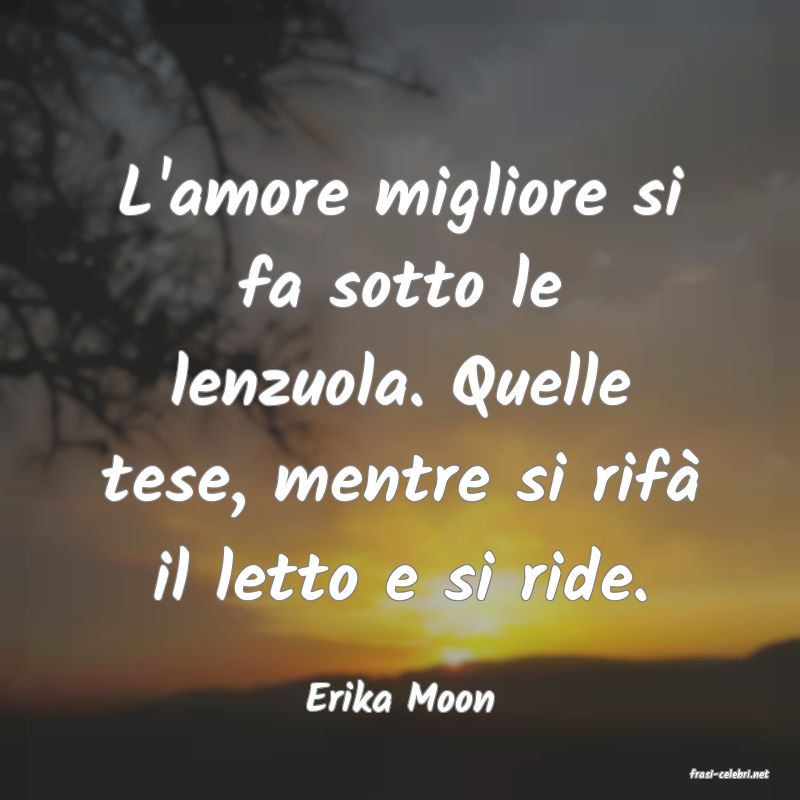frasi di  Erika Moon

