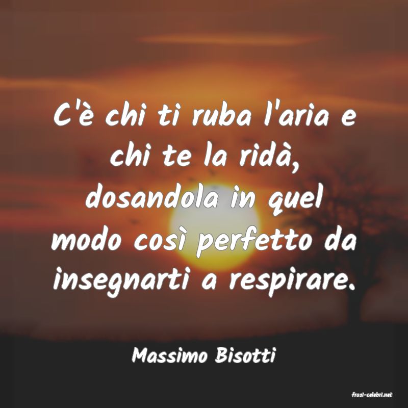 frasi di  Massimo Bisotti
