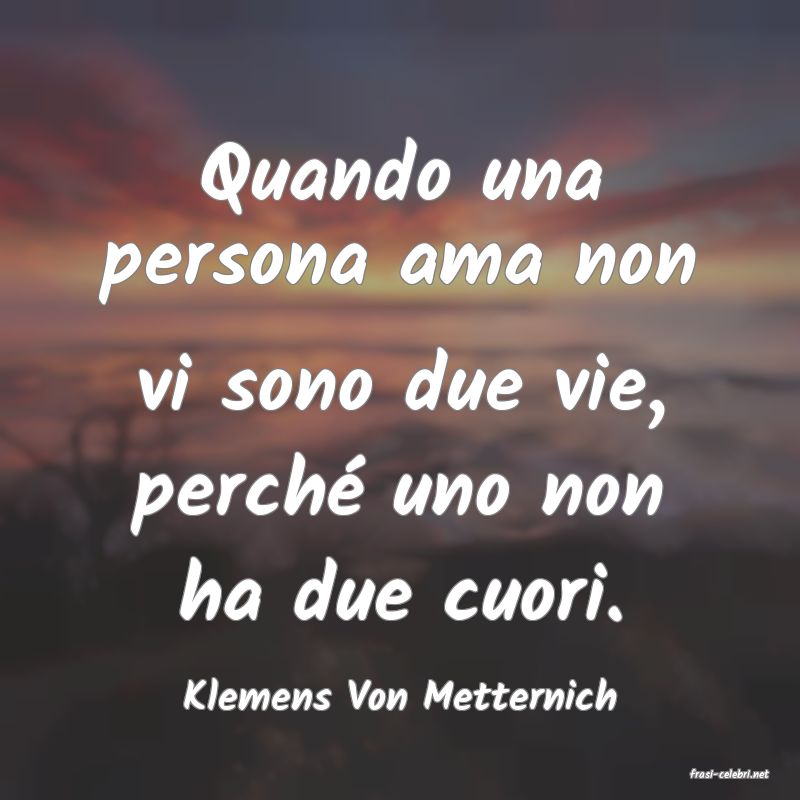 frasi di  Klemens Von Metternich
