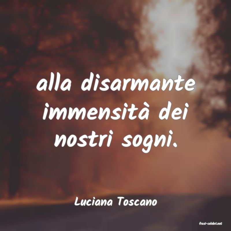 frasi di  Luciana Toscano
