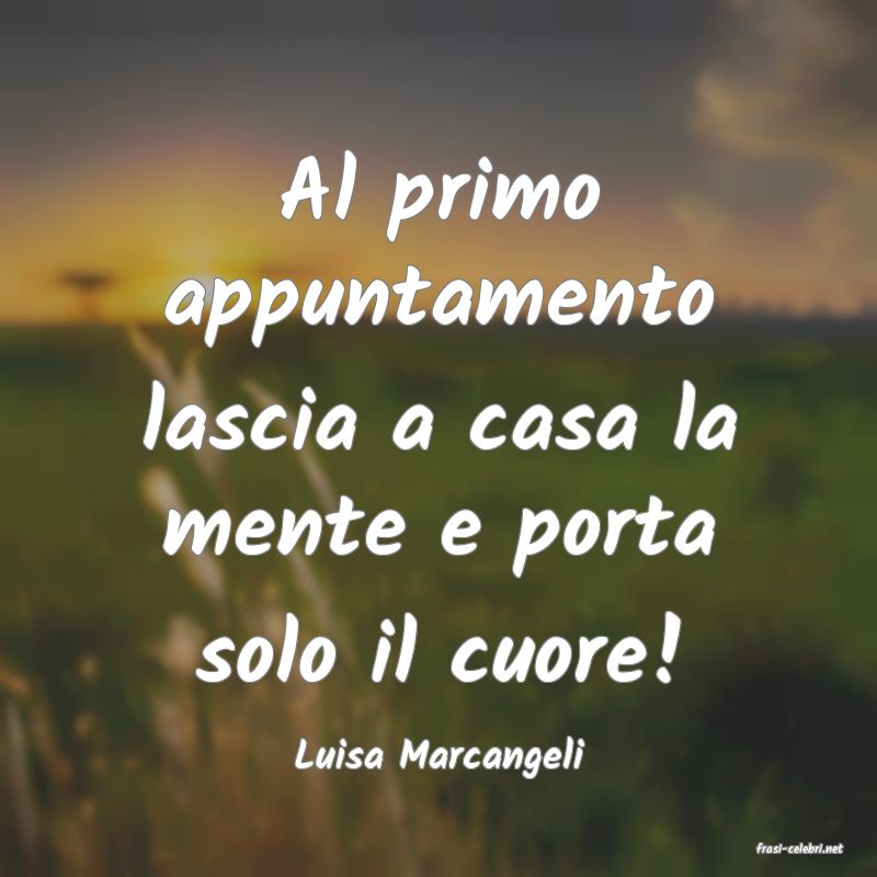 frasi di  Luisa Marcangeli
