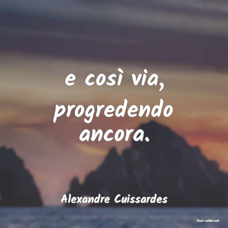 frasi di  Alexandre Cuissardes
