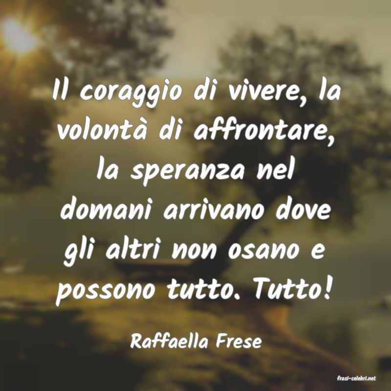 frasi di  Raffaella Frese
