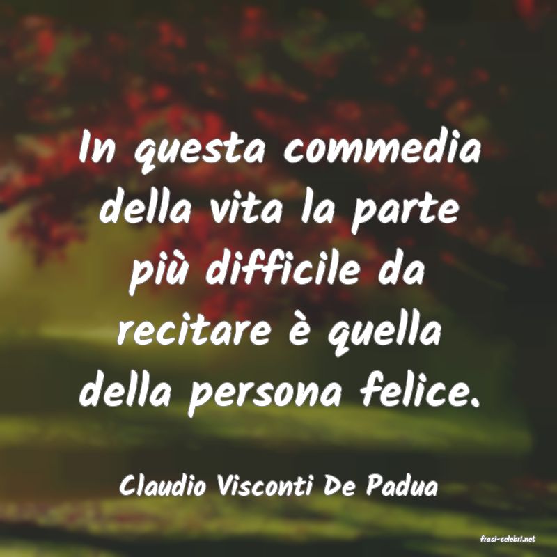 frasi di  Claudio Visconti De Padua
